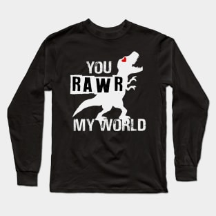 You Rawr My World Long Sleeve T-Shirt